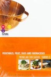 Cover Art for 9781876982331, Vegetables, Fruit, Eggs and Farinaceous: Prepare and Cook Seafood Series 3 by Futura Group