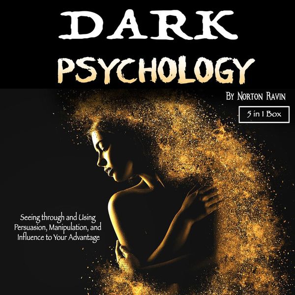 Cover Art for 9781094231945, Dark Psychology: Seeing through and Using Persuasion, Manipulation, and Influence to Your Advantage by Unknown