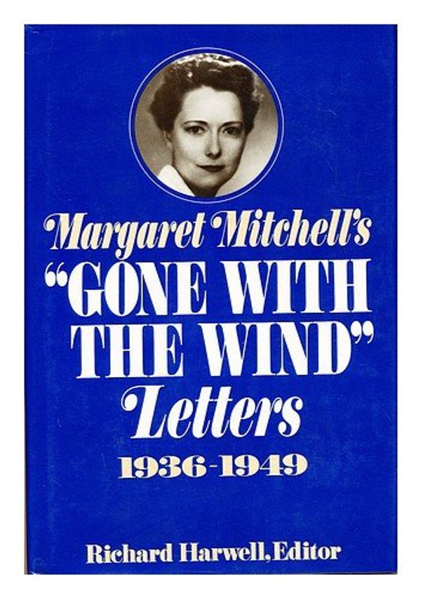 Cover Art for 9780025486508, Margaret Mitchell's "Gone with the Wind" Letters by Margaret Mitchell