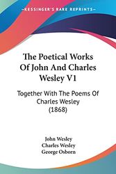 Cover Art for 9780548750308, The Poetical Works of John and Charles Wesley V1 by Charles Wesley
