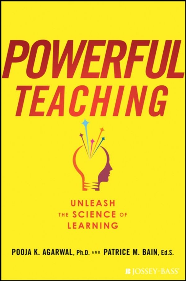 Cover Art for 9781119521846, Powerful Teaching: Unleash the Science of Learning by Pooja K. Agarwal, Patrice M. Bain