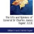 Cover Art for 9780559326899, The Life and Opinions of General Sir Charles James Napier, G.C.B. by William Francis Patrick Napier