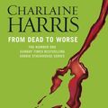 Cover Art for 9780575087163, From Dead to Worse: A True Blood Novel by Charlaine Harris