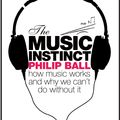 Cover Art for 9781847920881, The Music Instinct: How Music Works and Why We Can't Do Without It by Philip Ball