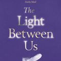 Cover Art for 9781473518971, The Light Between Us by Laura Lynne Jackson