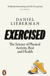 Cover Art for 9780141986364, Exercised: The Science of Physical Activity, Rest and Health by Daniel Lieberman