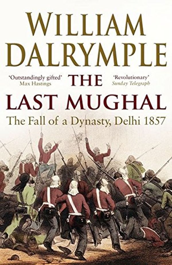Cover Art for 8601200520903, The Last Mughal: The Fall of Delhi, 1857 by William Dalrymple