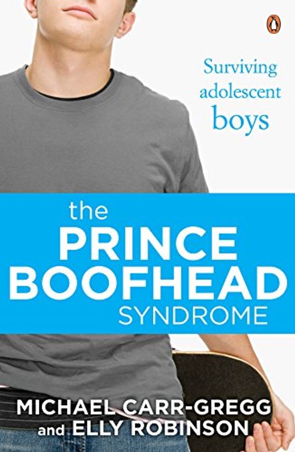 Cover Art for B072P113Y7, The Prince Boofhead Syndrome by Michael Carr-Gregg, Elly Robinson
