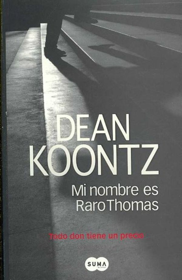 Cover Art for 9789870408048, Mi Nombre Es Raro Thomas: Todo Don Tiene un Precio = Odd Thomas by Koontz, Dean
