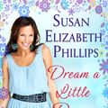 Cover Art for 9780349401515, Dream A Little Dream: Number 4 in series by Susan Elizabeth Phillips