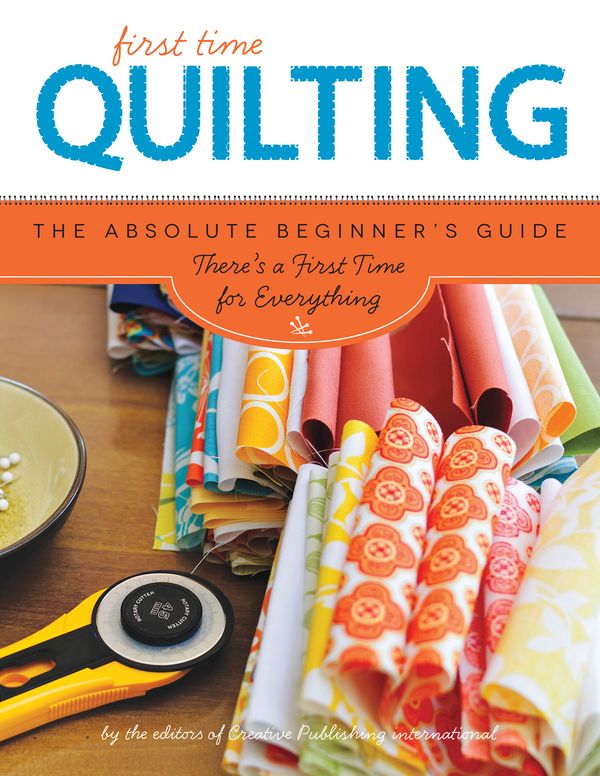 Cover Art for 9781589238244, First Time Quilting by Editors of Creative Publishing