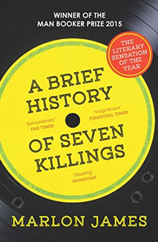 Cover Art for B01HDV7FQU, A Brief History of Seven Killings: WINNER OF THE MAN BOOKER PRIZE 2015 by Marlon James