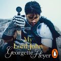 Cover Art for 9781473595620, My Lord John by Georgette Heyer