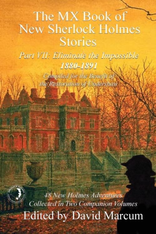 Cover Art for 9781787052024, The MX Book of New Sherlock Holmes Stories - Part VII: Eliminate The Impossible: 1880-1891 (MX Book of New Sherlock Holmes Stories Series) by David Marcum