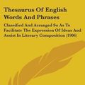 Cover Art for 9780548610909, Thesaurus of English Words and Phrases by Peter Mark Roget