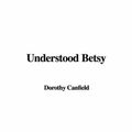 Cover Art for 9781421901893, Understood Betsy by Dorothy Canfield Fisher