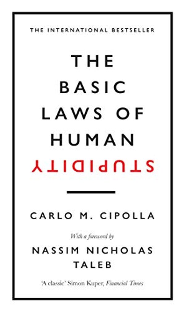 Cover Art for B07WVVMGBB, The Basic Laws of Human Stupidity: The International Bestseller by Carlo M. Cipolla