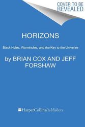 Cover Art for 9780062936691, Horizons by Brian Cox, Jeff Forshaw