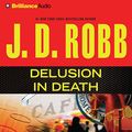 Cover Art for B00NPB1TD8, Delusion in Death: In Death Series, Book 35 by J. D. Robb