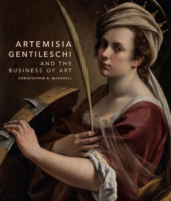 Cover Art for 9780691253886, Artemisia Gentileschi and the Business of Art by Marshall, Christopher R.