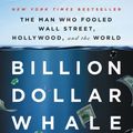 Cover Art for 9780316436502, Billion Dollar Whale: The Man Who Fooled Wall Street, Hollywood, and the World by Tom Wright