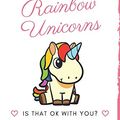 Cover Art for 9781098790387, I Just Really Freaking Love Rainbow Unicorns. Is That OK With You?: Cute and Funny Notebook and Journal. For Girls and Boys of All Ages. Perfect For ... Journaling Sketching and Crayon Coloring by Originalcoloringpages Com Publishing