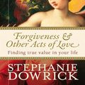 Cover Art for 9781741769647, Forgiveness & Other Acts of Love by Stephanie Dowrick