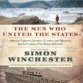 Cover Art for 9780062080257, The Men Who United the States by Simon Winchester, Simon Winchester