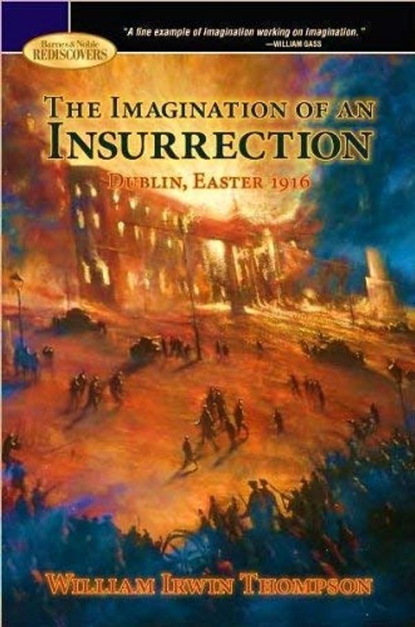 Cover Art for 9781435106482, The Imagination of an Insurrection: Dublin, Easter 1916 (Barnes & Noble Rediscovers Series) by William I Thompson