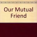Cover Art for 9780451502445, Our Mutual Friend by Charles Dickens
