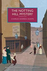 Cover Art for B01K94FBVO, The Notting Hill Mystery (British Library Crime Classics) by Charles Warren Adams (2015-05-01) by Charles Warren Adams