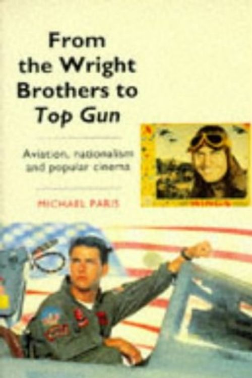 Cover Art for 9780719040740, From the Wright Brothers to "Top Gun" by Michael Paris