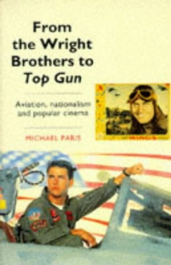 Cover Art for 9780719040740, From the Wright Brothers to "Top Gun" by Michael Paris