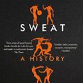 Cover Art for 9781620402306, Sweat: A History of Exercise by Bill Hayes