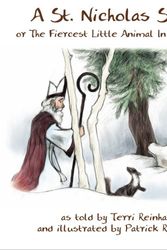 Cover Art for 9780984309306, A St. Nicholas Story: The Fiercest Little Animal In The Forest by Terri Reinhart