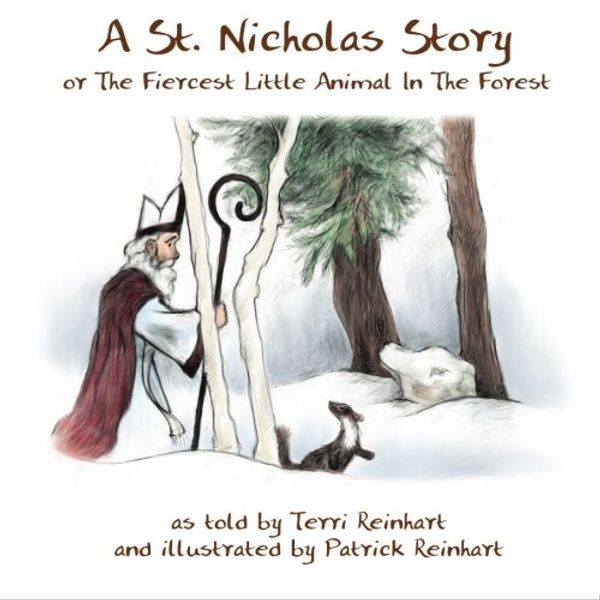 Cover Art for 9780984309306, A St. Nicholas Story: The Fiercest Little Animal In The Forest by Terri Reinhart
