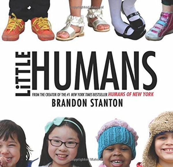 Cover Art for 8601410714475, By Brandon Stanton Little Humans [Hardcover] by Brandon Stanton
