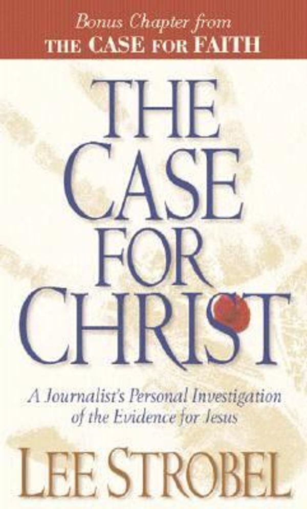 Cover Art for 0025986236533, The Case for Christ : A Journalist's Personal Investigation of the Evidence for Jesus by Lee Strobel