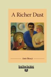 Cover Art for 9781442969049, A Richer Dust (Volume 1 of 2) (Easyread Super Large 24pt Edition) by Amy Boaz