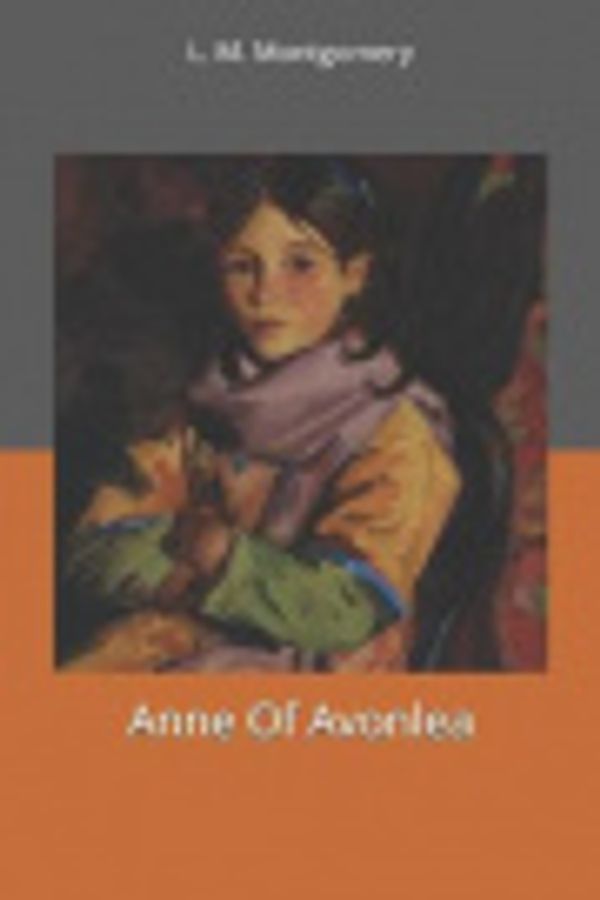 Cover Art for 9781701860346, Anne Of Avonlea by L M Montgomery