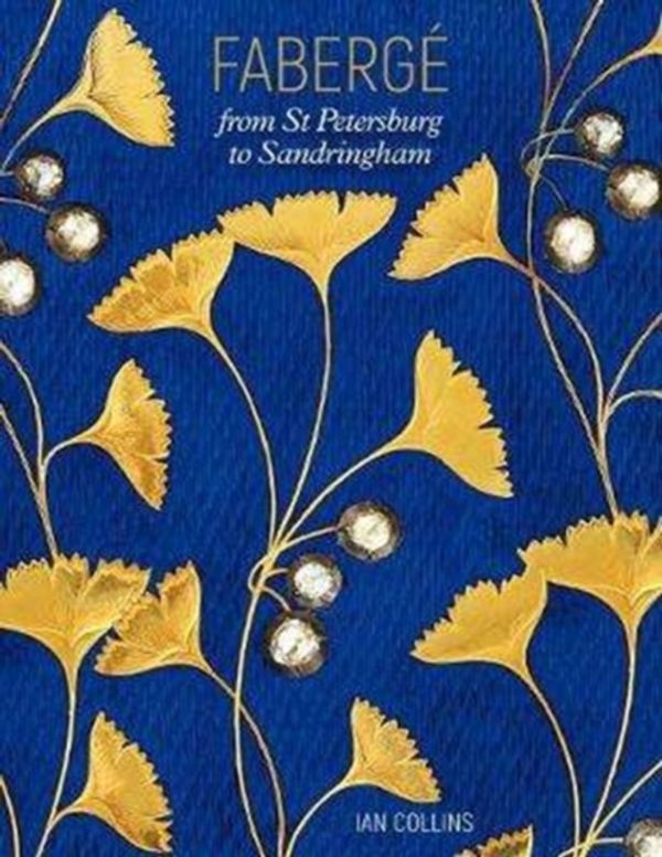 Cover Art for 9780946009718, FabergeFrom St Petersburg to Sandringham by Ian Collins