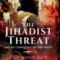 Cover Art for 9781473856806, Jihadist Threat by Paul Moorcraft
