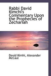 Cover Art for 9780559757457, Rabbi David Kimchi's Commentary Upon the Prophecies of Zechariah by David Kimhi