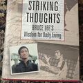 Cover Art for 9780804832212, Striking Thoughts: Bruce Lee's Wisdom for Daily Living by Bruce Lee