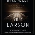 Cover Art for 9780553551624, Dead Wake: The Last Crossing of the Lusitania by Erik Larson