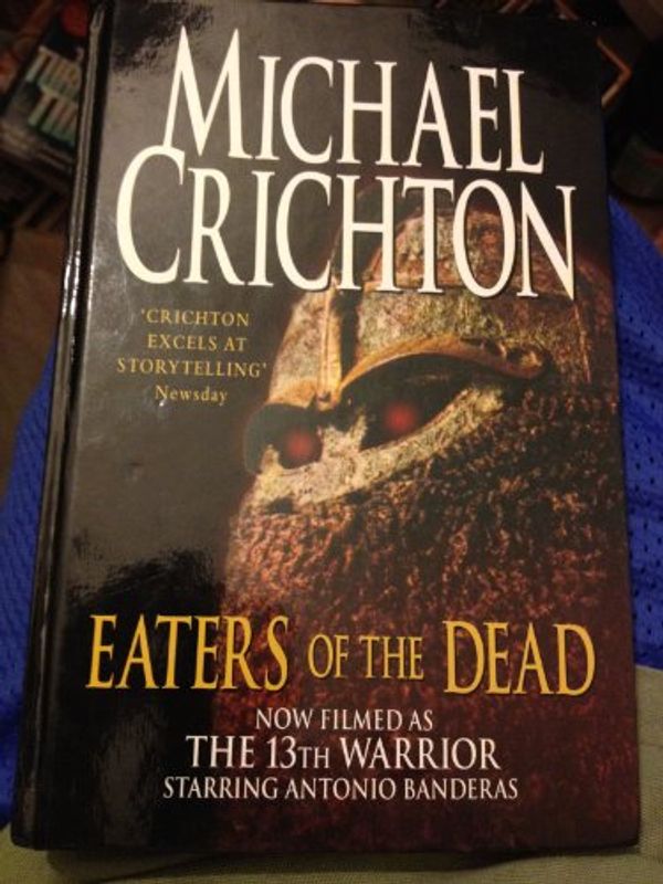 Cover Art for 9780708990636, Eaters of the Dead: The Manuscript of Ibn Fadlan, Relating His Experiences With the Northmen in A.D. 922 (Charnwood Library) by Michael Crichton