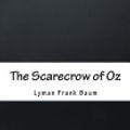 Cover Art for 9781984936080, The Scarecrow of Oz by Lyman Frank Baum