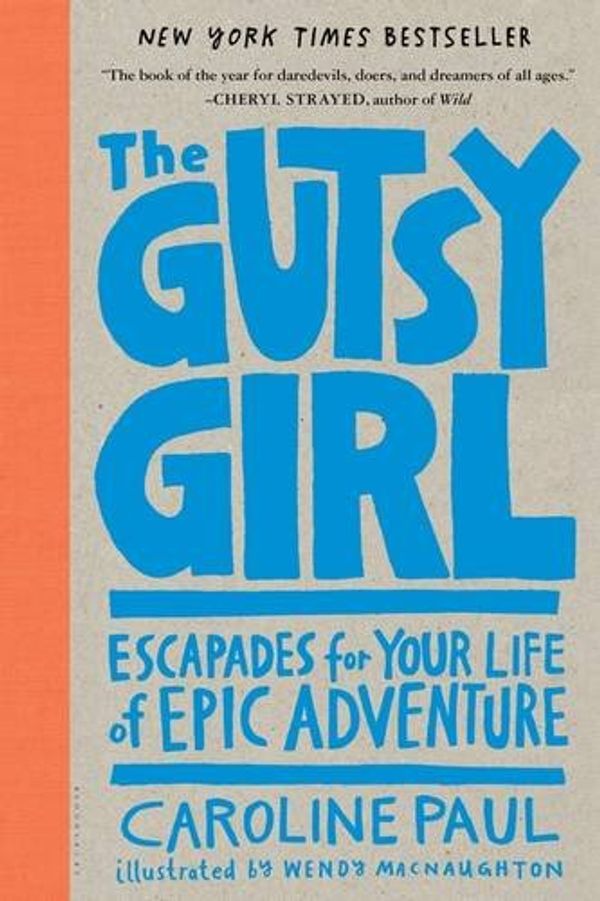 Cover Art for 9781632861252, The Gutsy Girl: Escapades for Your Life of Epic Adventure by Caroline Paul