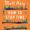 Cover Art for 9780525522898, How to Stop Time by Matt Haig