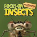 Cover Art for 9780750284882, Classification: Focus on: Insects by Stephen Savage